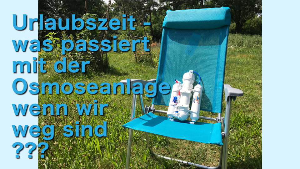 Osmoseanlage Urlaub